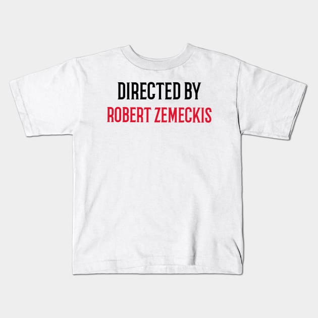 Directed By Robert Zemeckis Kids T-Shirt by JC's Fitness Co.